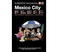 Monocle travel guide mexico city /anglais
