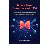 MonoGame Essentials with C#: Cross-Platform Development for Windows, macOS, Linux, and Mobile Devices