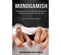 Monogamish: Navigating The Space Between Monogamy, Polyamory, And Open Relationships