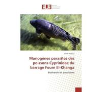 Monogenes parasites des poissons Cyprinidae du barrage Foum el-Khanga Biodiversite et parasitisme - Amel Allalgua - Universitaires Europeennes - broché - Etude
