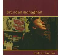 Monoghan, Brendan - Look No Further