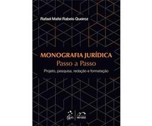 Monografia Jurídica Passo A Passo. Projeto, Pesquisa, Redação, Formatação Rafael Mafei Rabelo Queiroz (Auteur)