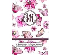 Monogram Bible Study & Prayer Journal - Letter M: Understanding Scripture, Worshipping & Giving Thanks With A Beautiful Pink Butterflies And Flowers Cover