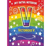 Monogram V Kids Notebook - V Victorious Initial 8x10 Wide Ruled Initial Journal for Boys and Girls: The Bright Initial Collection
