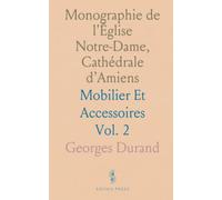 Monographie de l'Église Notre-Dame, Cathédrale d’Amiens: Mobilier Et Accessoires