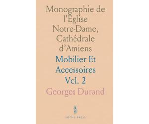 Monographie de l'Église Notre-Dame, Cathédrale d’Amiens: Mobilier Et Accessoires
