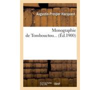 Monographie de Tombouctou (Éd.1900) ed.1900 - Augustin-Prosper Hacquard - Hachette Bnf - broché - Livre