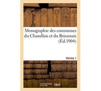 Monographie des communes du Charollais et du Brionnais Volume 1
