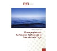 Monographie des Partenaires Techniques et Financiers du Togo - Adodo K. Nestor Kouami - Universitaires Europeennes - broché - Essai