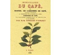 Monographie du café ou manuel de l'amateur de café - G.e. Coubard-D'aulnay - Maxtor France - broché - Manuel