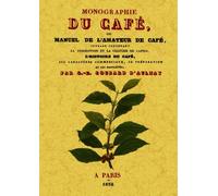 Monographie du café ou manuel de l'amateur de café - G.e. Coubard-D'aulnay - Maxtor France - broché - Manuel