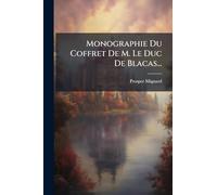Monographie Du Coffret De M. Le Duc De Blacas...