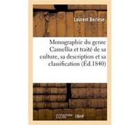 Monographie du genre Camellia et traité complet Laurent Berlèse (Auteur)