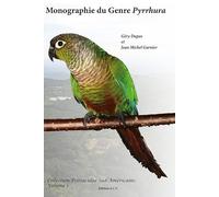 Jean-Michel Garnier – Monographie du Genre Pyrrhura – Tome 1 – Broché