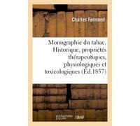 Monographie du tabac comprenant l'historique, les propriétés thérapeutiques Physiologiques et toxicologiques du tabac - Charles Fermond - Hachette Bnf - broché - Livre