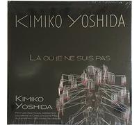 Monographie Kimiko Yoshida: Là où je ne suis pas