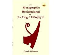 Monographie R+C du 1er Degré Néophyte Francis Meinsohn (Auteur)