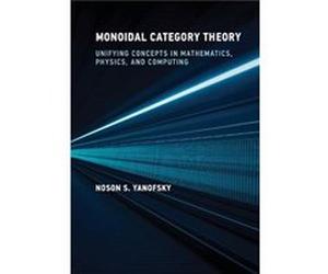 Monoidal Category Theory - Noson S. Yanofsky - MIT Press Ltd - Livre en Anglais - Hardback Noson S. YanofskyNoson S. Yanofsky (Auteur)