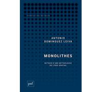 Monolithes Retour d'une mythologie de l'âge spatial - Antonio Dominguez Leiva - Puf - broché - Essai