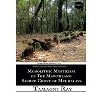 Monolithic Mysticism of the Mawphlang Sacred Grove of Meghalaya