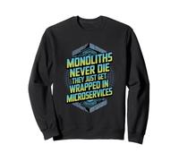 Monoliths Never Die Un développeur d'architecture logicielle Amusant Sweatshirt