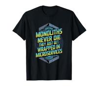 Monoliths Never Die Un développeur d'architecture logicielle Amusant T-Shirt