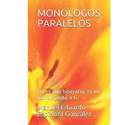 Monólogos Paralelos: No Es Una Biografía, Es Mi Mundo Junto A Ti. (1)