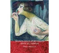 Monólogos Perversos Ante El Espejo - [Livre en VO] Bornay, Erika (Auteur)