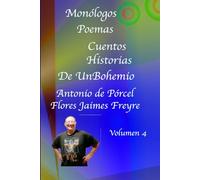 Monólogos - Poemas Cuentos - Historias de un Bohemio: Volumen 4