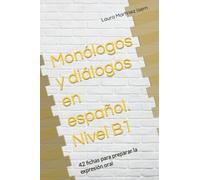 Monólogos y diálogos en español. Nivel B1: 42 fichas para preparar la expresión oral