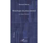 Monologue du prince déchiré - Bertrand Hutteau - L'harmattan - broché - Roman