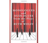 Monologues And Duologues From The Plays Of Ruth Wolff