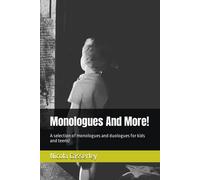 Monologues And More!: A Selection Of Monologues And Duologues For Kids And Teens!