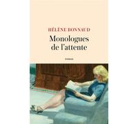 Monologues de l'attente - Hélène Bonnaud - Lattes - broché - Roman