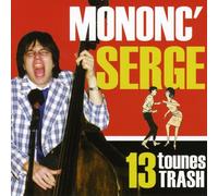 Mononc' Serge - 13 Tounes Trash [Import]