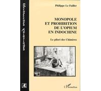 Monopole Et Prohibition De L'opium En Indochine - Le Pilori Des Chimères