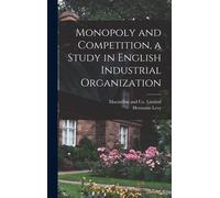 Monopoly And Competition, A Study In English Industrial Organization