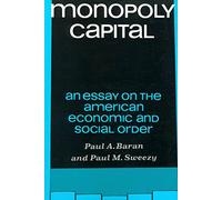 Monopoly Capital: An Essay on the American Economic and Social Order
