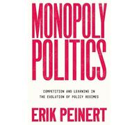Monopoly Politics: Competition and Learning in the Evolution of Policy Regimes