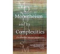 Monotheism And Its Complexities: Christian And Muslim Perspectives