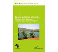 Monothéisme africain Chance d'un dialogue oecuménique et interreligieux - Crispin Bunyakiri - L'harmattan - broché - Essai