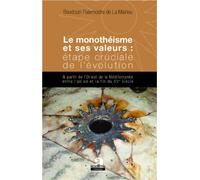 Monothéisme et ses valeurs : étape cruciale de l'évolution A partir de l'Orient de la Méditerranée entre l'an un et la fin du XVe siècle - Baudouin Paternotre de la Mairieu - Academia Eds - broché - E