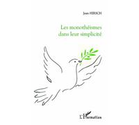 Jean Hirsch – Les monothéismes dans leur simplicité – Essai – Broché