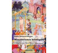 Monothéismes hérétiques Conjonction des mystiques, ruptures sectaires et schismes hérétiques dans les dernières religions de livre - Djaffar Mohamed-Sahnoun - Complicites Eds - broché - Essai