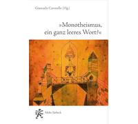Monotheismus, Ein Ganz Leeres Wort?: Versuche Zur Monotheismustheorie Erik Petersons
