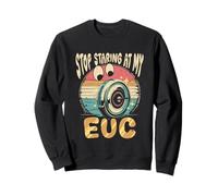 Monowheel Monocycliste Stop Staring at My EUC Sweatshirt
