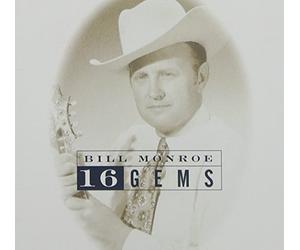 Monroe, Bill - 16 Gems