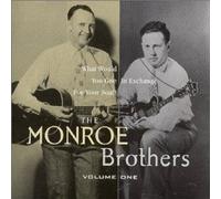 Monroe Brothers - What Would You Give in Exchange for Your Soul