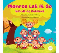 Monroe Let It Go - Words of Patience: A Story, Song, and Breath Journey for Children Learning Patience and Emotional Calm