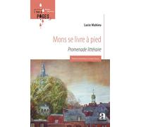 Mons se livre à pied - Lucie Mahieu - Academia Eds - broché - Essai